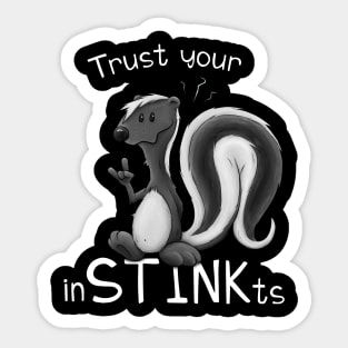 Trust Your inSTINKts Smelly Cute Cartoon Skunk Pun Sticker